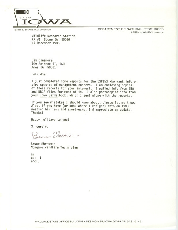 Bruce Ehresman letter to James J. Dinsmore regarding U.S. Fish and Wildlife Service reports on bird species of management concern. Copies of the reports are not included. The letter also requests information on nesting Northern Harriers and Short-eared Owls. This item was submitted past the deadline for the Iowa Ornithologists Union Quarterly Report of summer 1988.