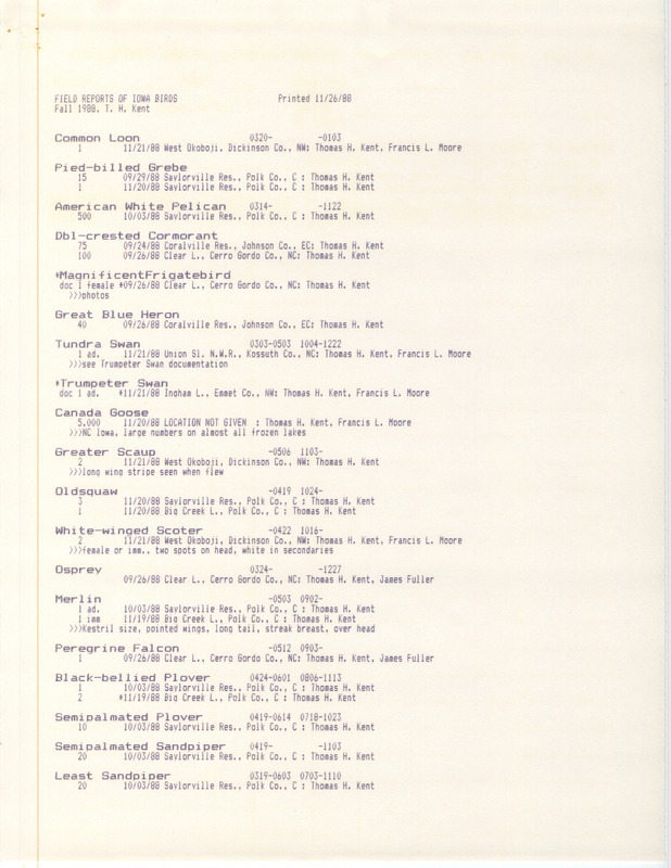 List of birds and locations contributed by Thomas H. Kent with observers Francis L. Moore, James L. Fuller and Carl J. Bendorf. This item was used as supporting documentation for the Iowa Ornithologists Union Quarterly field report of fall 1988.