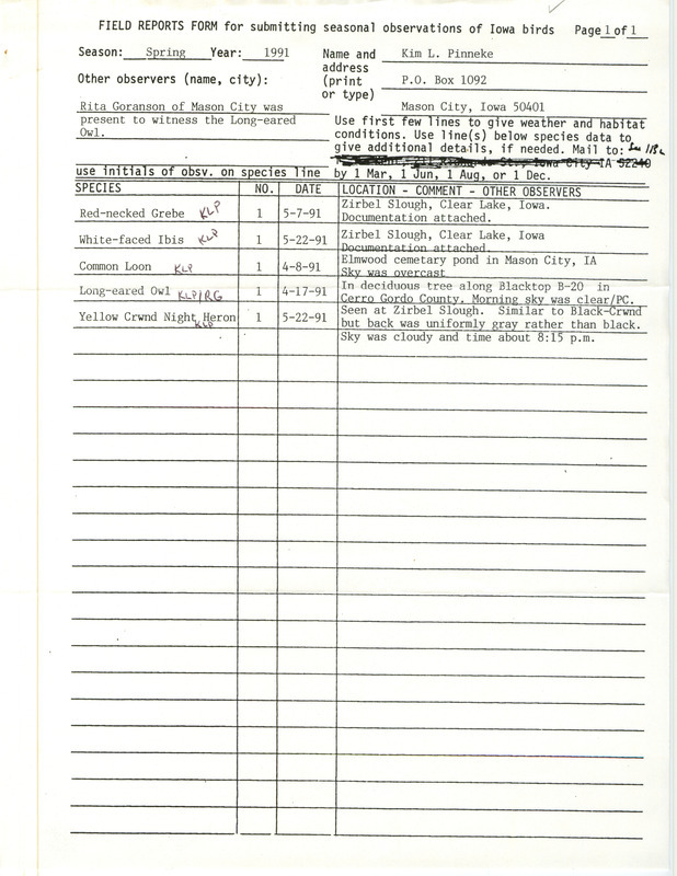 Field reports form submitted by Kim L. Pinneke with Rita Goranson contributing for spring 1991. This item was used as supporting documentation for the Iowa Ornithologists' Union Quarterly field report of spring 1991.