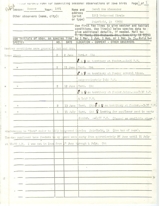 Bird sightings and locations contributed by Carol Ann Alexander. The field report consists of House Finch sightings. This item was used as supporting documentation for the Iowa Ornithologists Union Quarterly field report of summer 1991.