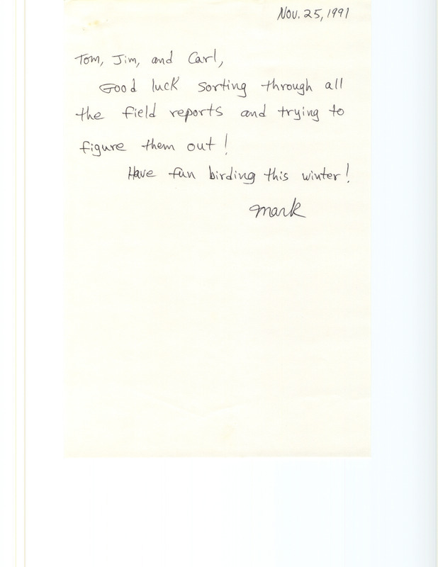 List of birds and locations contributed by Mark Proescholdt with observers Beth Proescholdt, Raymond L. Cummins, Tom Johnson, Russ Widner and others. Included with the field report is a note from Mark Proescholdt to the editors regarding his winter birding. This item was used as supporting documentation for the Iowa Ornithologists' Union Quarterly field report of fall 1991.