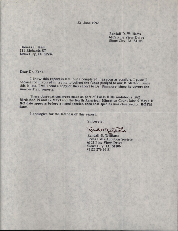 List of birds and locations contributed by Randall D. Williams. Included with the field report is a letter from Randall D. Williams to Thomas H. Kent regarding the Loess Hills Audubon's Spring Birdathon. This item was used as supporting documentation for the Iowa Ornithologists' Union Quarterly field report of spring 1992.