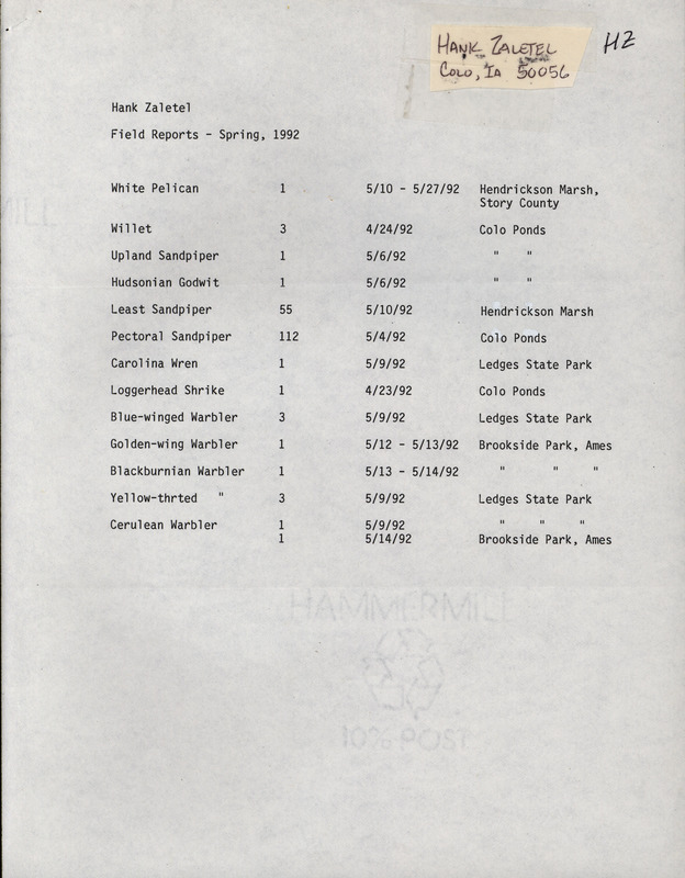 List of birds and locations contributed by Hank Zaletel with observers Linda Zaletel, Lotus Miller and Jack Dodd. This item was used as supporting documentation for the Iowa Ornithologists' Union Quarterly field report of spring 1992.