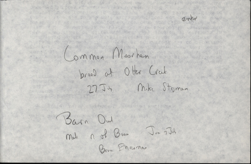 Summer report of a Common Moorhen sighting contributed by Mike Stegmann and a Barn Owl sighting contributed by Bruce Ehresman. This item was used as supporting documentation for the Iowa Ornithologists' Union Quarterly field report of summer 1992.