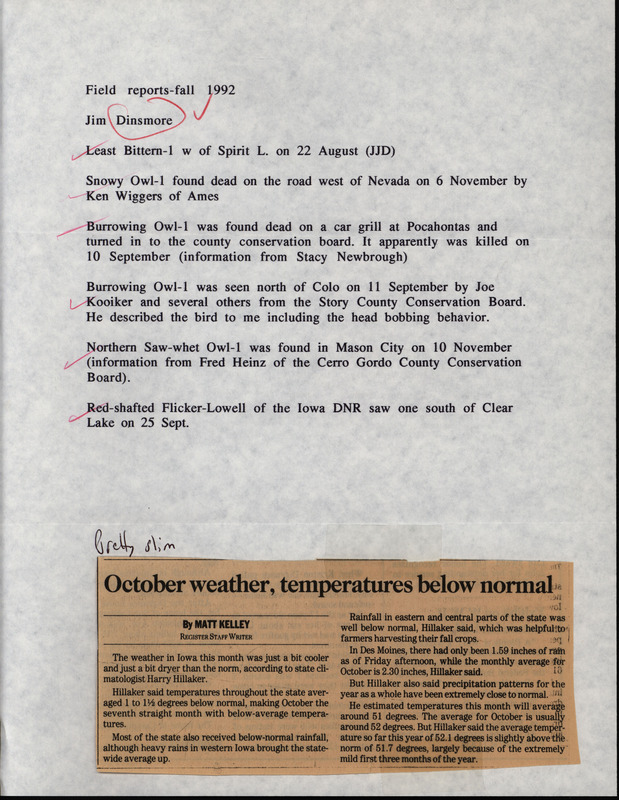 Fall report of birds and locations contributed by James J. Dinsmore. Also included is a newspaper clipping discussing the cooler, dryer weather that Iowa experienced in October. This item was used as supporting documentation for the Iowa Ornithologists' Union Quarterly field report of fall 1992.