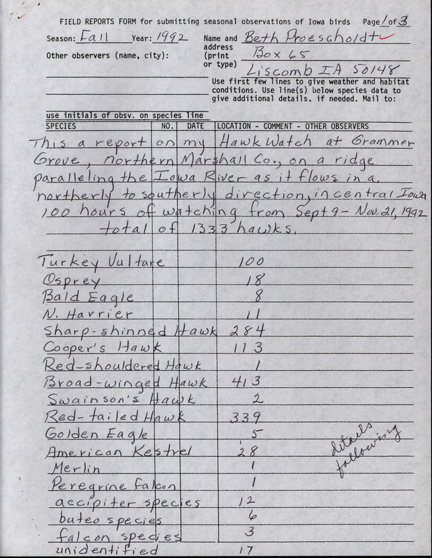 Fall report of a Hawk watch conducted at Grammar Grove County Wildlife Area contributed by Beth Proescholdt. A total of 133 Hawks were seen during the time period from September 9 through November 21, 1992. The report also includes detailed descriptions for the Peregrine Falcon and Golden Eagle sightings. This item was used as supporting documentation for the Iowa Ornithologists' Union Quarterly field report of fall 1992.