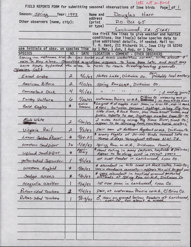 An annotated list of birds sighted by Douglas Harr. Includes a letter from Douglas Harr to Thomas Kent dated June 7, 1993. In the letter Harr apologizes for getting his field reports in late. This item was used as supporting documentation for the Iowa Ornithologists' Union Quarterly field report of Spring 1993.