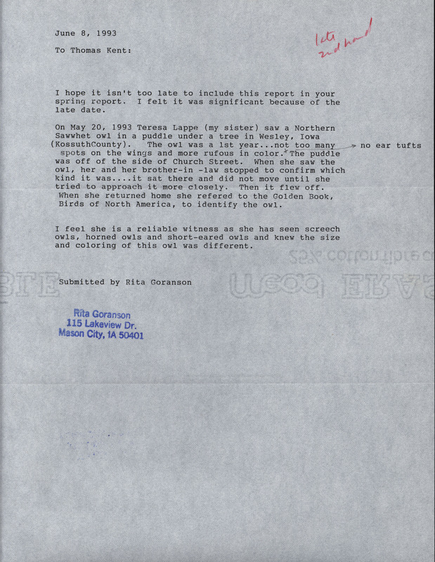 Letter from Rita Goranson to Thomas Kent dated June 8, 1993. Goranson reports that her sister Teresa Lappe sighted a Saw-whet Owl in Wesley. This item was used as supporting documentation for the Iowa Ornithologists' Union Quarterly field report of Spring 1993.