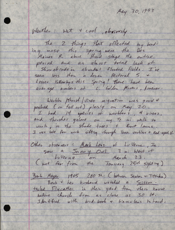 Note dated May 30, 1993. This unsigned note reports on spring weather and bird migration and includes tow fide sightings. This item was used as supporting documentation for the Iowa Ornithologists' Union Quarterly field report of Spring 1993.