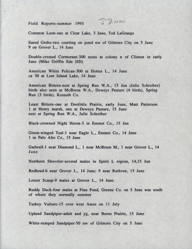 Summer report of birds and locations contributed by James J. Dinsmore. This item was used as supporting documentation for the Iowa Ornithologists' Union Quarterly field report of summer 1993.