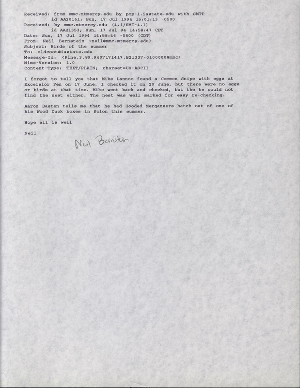 Printout of an email from Neil Bernstein to Jim Dinsmore dated July 17, 1994. Bernstein reports on a Common Snipe nest with eggs, and also a Hooded Merganser hatching. This item was used as supporting documentation for the Iowa Ornithologists' Union Quarterly field report of Summer 1994.