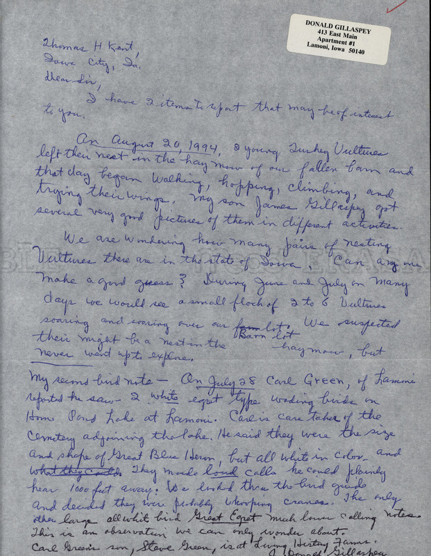 Undated letter from Donald Gillaspey to Thomas Kent. Gillaspey describes two young Turkey Vultures leaving their nest and reports that the caretaker at Rose Hill Cemetery saw two wading birds that were likely Whooping Cranes. This item was used as supporting documentation for the Iowa Ornithologists' Union Quarterly field report of fall 1994.