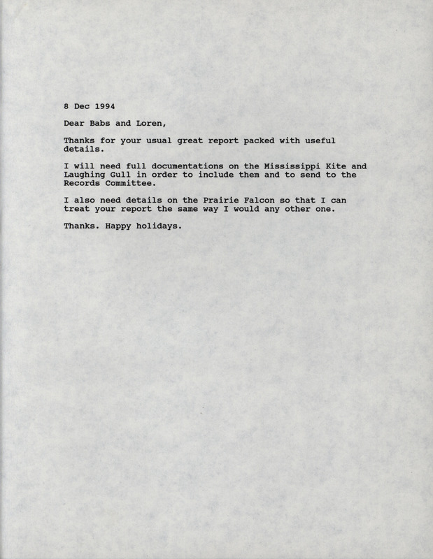 Letter from Thomas Kent to Babs and Loren Padelford dated December 8, 1994. Kent states that he needs documentations for the sightings of a Mississippi Kite and Laughing Gull and details for a Prairie Falcon sighting. This item was used as supporting documentation for the Iowa Ornithologists' Union Quarterly field report of fall 1994.