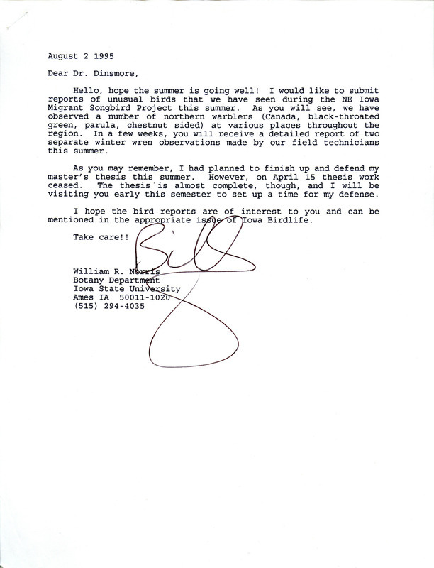 Letter from William Norris to Jim Dinsmore dated August 2, 1995. Norris reports birds sighted during North-East Iowa Migrant Songbird Project. This item was used as supporting documentation for the Iowa Ornithologists' Union Quarterly field report of summer 1995.