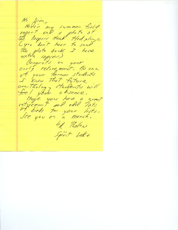 Summer report of birds found in northwest Iowa contributed by Ed Thelen. Also included is a brief letter to James J. Dinsmore from Thelen regarding the enclosed photograph of Cooper's Hawk fledglings in a nest and Dinsmore's retirement. This item was used as supporting documentation for the Iowa Ornithologists' Union Quarterly field report of summer 2002.