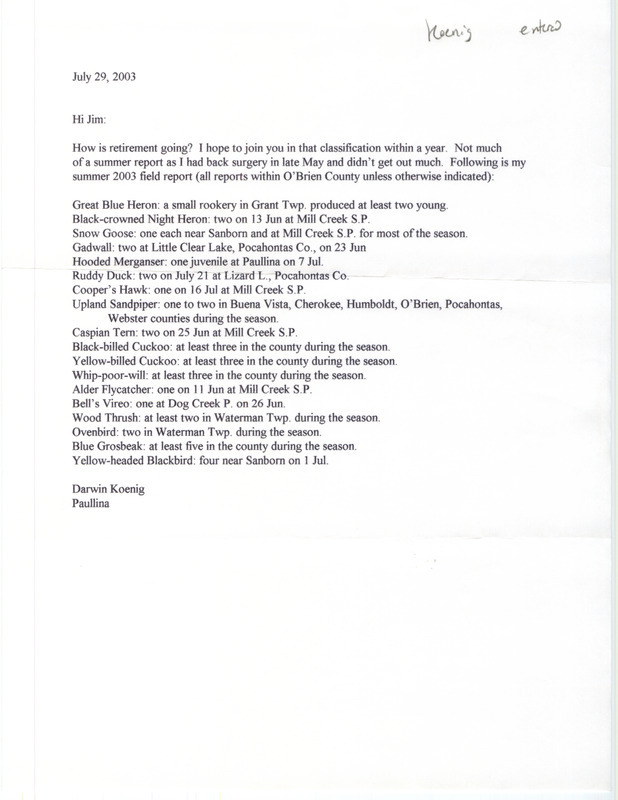 Field notes contributed by Darwin Koenig in a letter to James J. Dinsmore. This item was used as supporting documentation for the Iowa Ornithologists' Union Quarterly field report of summer 2003.