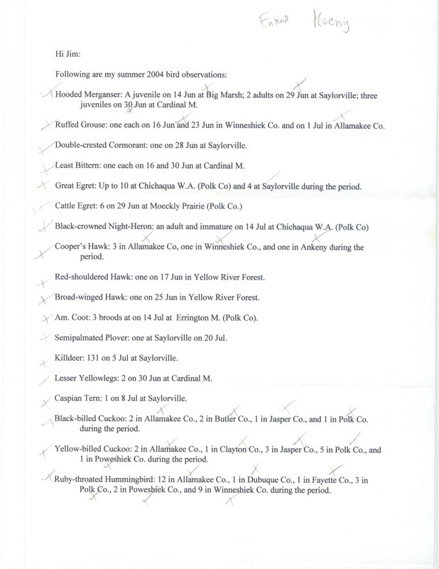 Field notes contributed by Darwin Koenig in a letter to James J. Dinsmore. This item was used as supporting documentation for the Iowa Ornithologists' Union Quarterly field report of summer 2004.