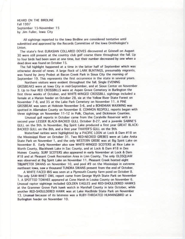 Summary of the Iowa Birdline update for September 15-November 15, 1997. Highlights of the update include a sighting of a large flock of Lark Buntings in September and a continued presence of Eurasian Collared Doves throughout the fall. Other interesting observations of note were a Pacific Loon sighting in October, several unusual gull reports in October and November, and a late Ruby-throated Hummingbird spotted at a feeder in November.