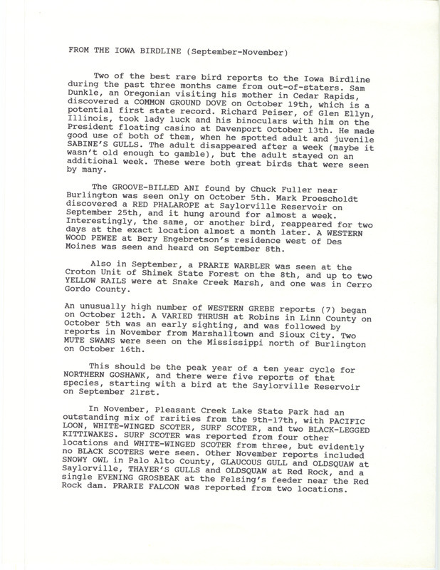 Summary of the Iowa Birdline update for September 1-November 30, 1991. Highlights of the update were September sightings of a Western Wood Pewee and a Red Phalarope, as well as October sightings of a Groove-billed Ani, a Common Ground Dove, and adult and juvenile Sabine's Gulls. Also of note was the outstanding variety of rarities found at Pleasant Creek State Park in November.