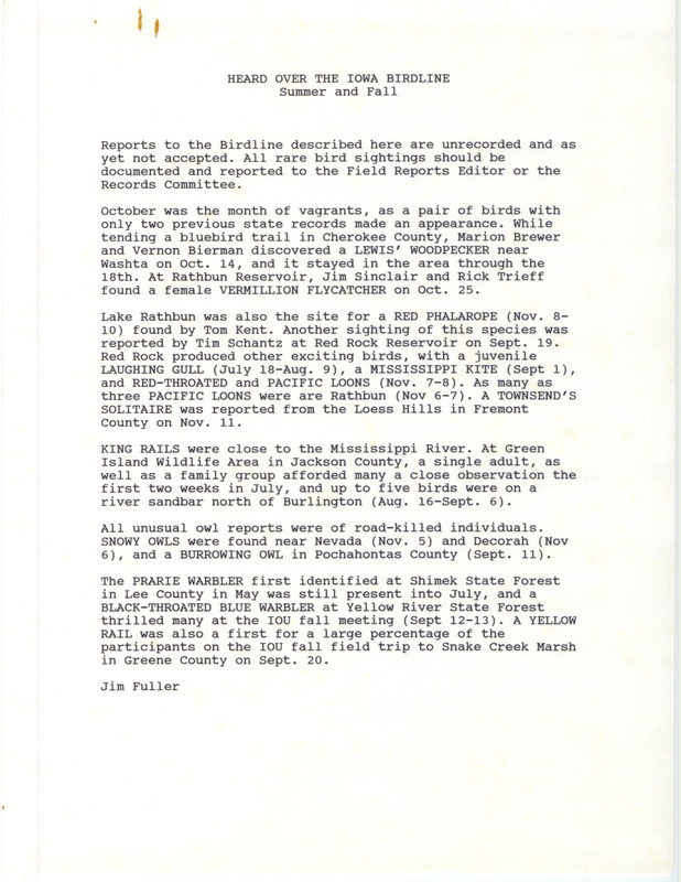 Summary of the Iowa Birdline update for June 1-November 15, 1992. Highlights of the update include sightings of a pair of birds with only two previous state records, a Lewis's Woodpecker and a female Vermilion Flycatcher were both seen in October. Other interesting observations were sightings of Black-throated Blue Warbler and a Yellow Rail in September at the IOU fall meeting. In addition, the Lake Red Rock area produced many exciting bird sightings, including a juvenile Laughing Gull, a Mississippi Kite, Red-throated Loons, and Pacific Loons.