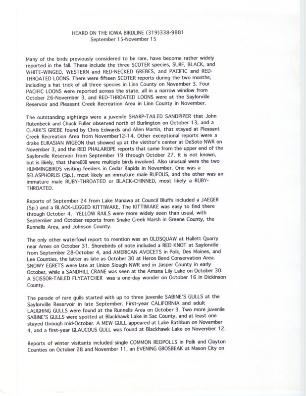 Summary of the Iowa Birdline update for September 15-November 15, 1995. Highlights of the update include sightings of a juvenile Sharp-tailed Sandpiper and a Clark's Grebe. Other interesting observations were of a drake Eurasian Wigeon, a Red Phalarope, and a report of two Hummingbirds that were visiting feeders in November. Also of note were the variety of rare gulls that were seen throughout the state.