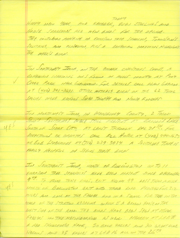 Notes for the Iowa Birdline update for January 1, 1990. Highlights of the update include a new sighting of a Bohemian Waxwing and the continued presence of Eurasian Tree Sparrows, Townsend's Solitaires, and a Long-tailed Duck. Also of note were observations of several species of Owls, including Long-eared Owls, Short-eared Owls, and Saw-whet Owls. In addition, a report from the Keokuk Christmas bird County of 267 Bald Eagles.