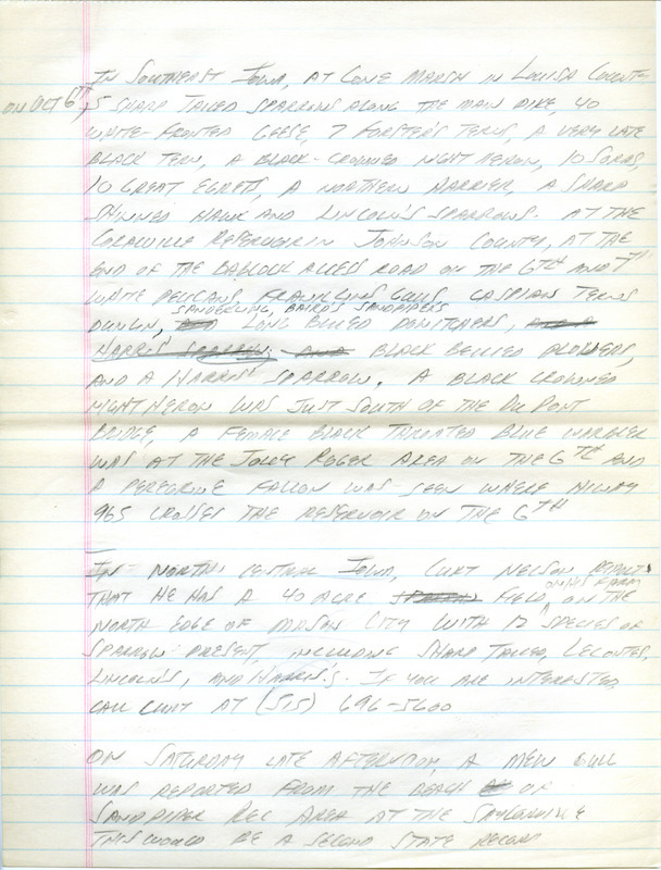 Iowa Birdline update for October 8, 1990. Highlights of the update include the continued presence of a California Gull, a Yellow Rail, and a Scissor-tailed Flycatcher. Also of note were sightings of a very late Black Tern, a female Black-throated Blue Warbler, and numerous shorebirds and waterfowl. Also included is an update on the sighting of two rare birds, a Sharp-tailed Sandpiper and a Mew Gull.