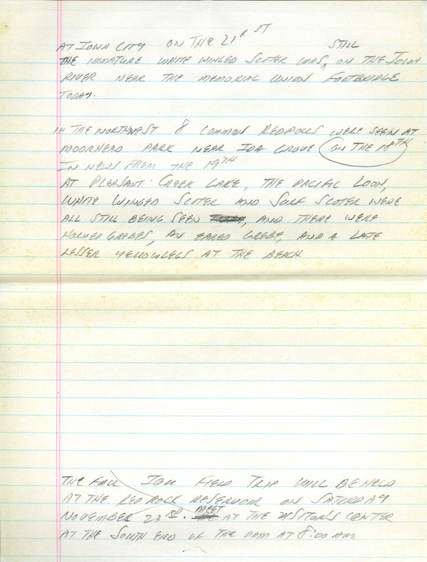 Email of Iowa Birdline updates for November 18, 1991. The highlights for the update include sightings of numerous rare birds in Pleasant Creek State Park such as a Pacific Loon, White-winged Scoter and Surf Scoter. Also included are handwritten notes with sightings of several Common Redpolls and an immature White-winged Scoter.