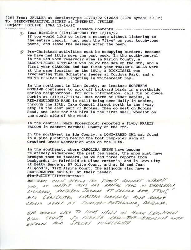 Email of Iowa Birdline updates for December 14, 1992. The highlights for the update include sightings of a Black-legged Kittiwake, a first year Glaucous Gull, and a Dickcissel frequenting a feeder at Cordova Park. Also included are handwritten notes with sightings of a Greater White-fronted Goose, Thayer's Gull and a Long-eared Owl.