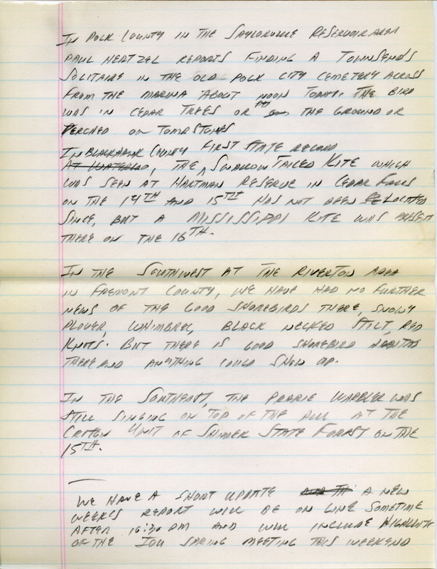 Email for the Iowa Birdline update for May 11-13, 1992. Highlights of the update include sightings of a two Red Knots, Snowy Plover, Brown Pelican, a pair of Bewick's Wrens and two singing Henslow's Sparrows. Also included are handwritten notes for the next week's update with sightings of a Townsend's Solitaire and a Swallow-tailed Kite.