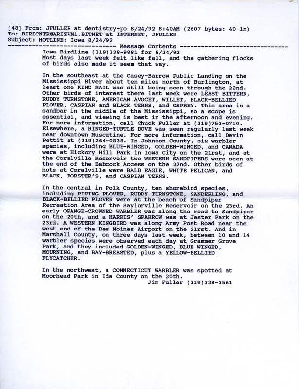 Email for the Iowa Birdline update for August 24, 1992. Highlights of the update include sightings of Least Bittern, Ruddy Turnstone, American Avocet, Willet and a Black-bellied Plover. Also included are handwritten notes for the next week's update with sightings of two Piping Plovers at the Sandpiper Recreation area and fourteen additional species of shorebirds at Red Rock Reservoir.