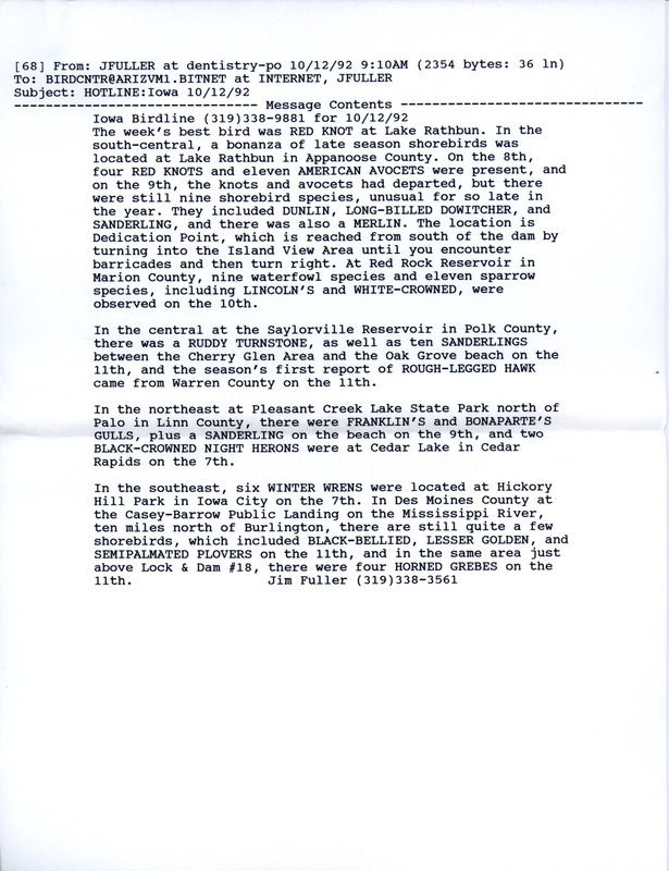 Email for the Iowa Birdline update for October 12, 1992. Highlights of the update include sightings of a Red Knot, eleven American Avocets and the continued presence of several Shorebird species. Also included are handwritten notes for the next week's update with sightings of a Lewis's Woodpecker and 28 Pine Siskins.