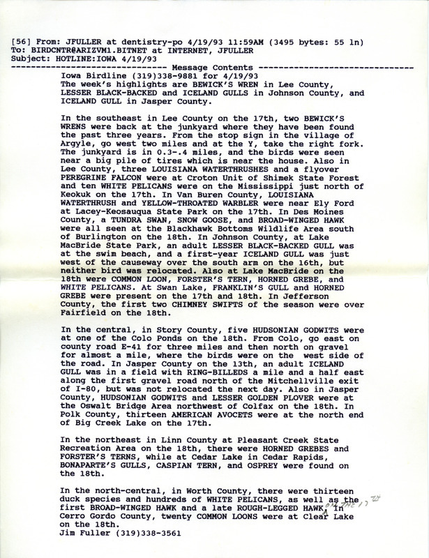 Email for the Iowa Birdline update for April 19, 1993. Highlights of the update include sightings of a Bewick's Wren, Lesser Black-backed Gull and Iceland Gulls. Also included are handwritten notes for the next week's update with sightings of a Rock Wren, Tundra Swan, Mute Swan and an Eared Grebe.