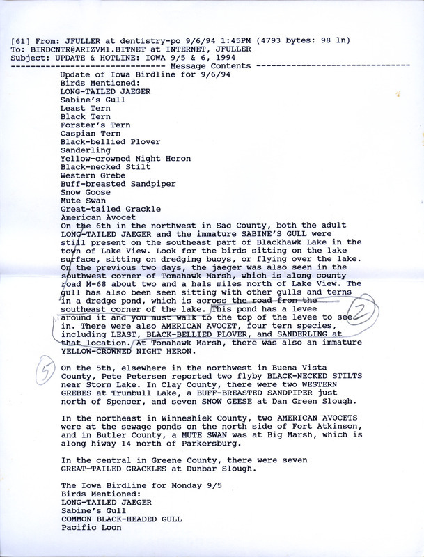 Email of the Iowa Birdline update for September 5-6, 1994. The highlight of the update was the discovery of a Long-tailed Jaeger at Tomahawk March. Also of note was the first fall report of a Red-breasted Nuthatch as well as observations of numerous Warbler species, including Mourning and Golden-winged. Also included are handwritten notes for the next week's update with sightings of a Hooded Warbler, a White-eyed Vireo, and a Le Conte's Sparrow.