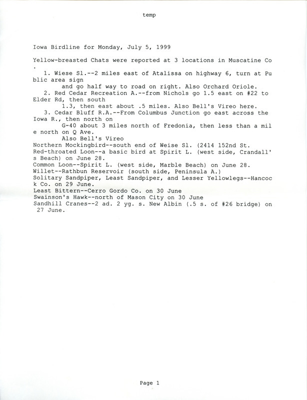 Iowa Birdline update for July 5, 1999. Highlights of the update include sightings of Yellow-breasted Chats, Orchard Oriole, Bell's Vireo, Northern Mockingbird, Red-throated Loon, Common Loon, and two adult and two young Sandhill Cranes. Included is an email from Jim Fuller to Tom Kent thanking Kent for taking over the Iowa Birdline updates for the next two weeks and seven emails regarding various bird sightings.