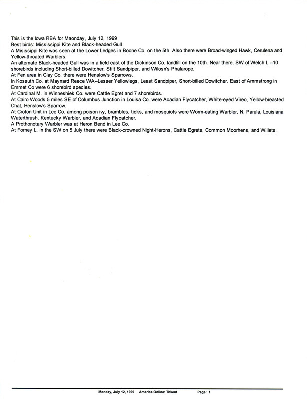 Iowa RBA update for July 12, 1999. Highlights of the update include sightings of a Mississippi Kite and a Black-headed Gull. Includes are six emails regarding various bird sightings.