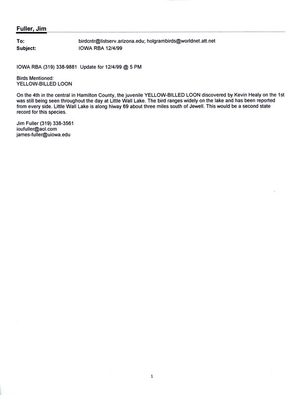 Emails of Iowa RBA updates for November 29 to December 4, 1999. Highlights of the updates include sightings of Pomarine Jaeger, White-winged Crossbill, Surf Scoter, Pacific Loon, and a Yellow-billed Loon. Includes seven Iowa RBA update emails and two emails to the IA-BIRD list regarding a Varied Thrush and a Pacific Loon.