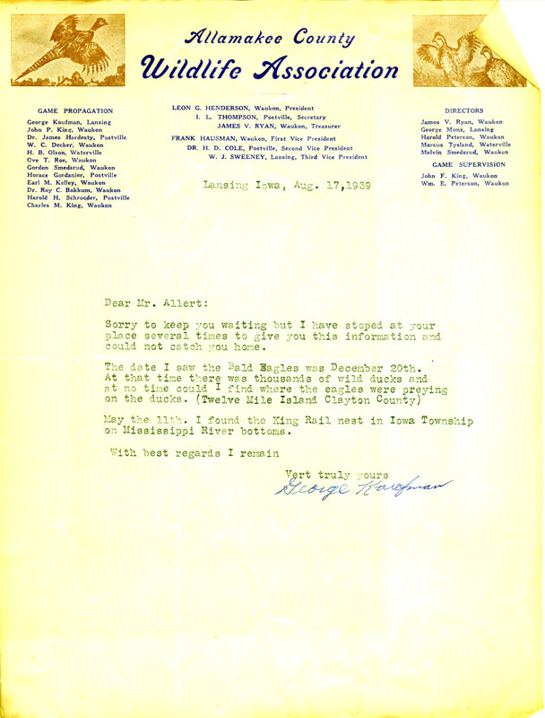 Letter from George Kaufman to Oscar Allert dated August 17, 1939. Kaufman details where and when he saw Bald Eagles and a King Rail nest. This letter was summarized in Allert's article "Notes on Certain Raptores in Allamakee, Clayton and Dubuque Counties, Iowa," published in Iowa Bird Life, vol. 9, no. 3.