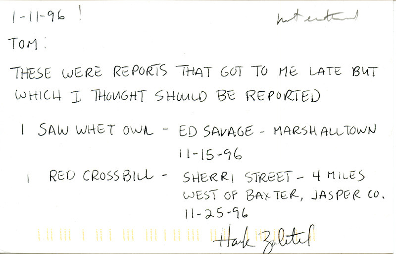 List of birds and locations contributed by Hank Zaletel reported by Ed Savage and Sherri Street. This item was submitted past the deadline for the Iowa Ornithologists' Union Quarterly Report of fall 1996.