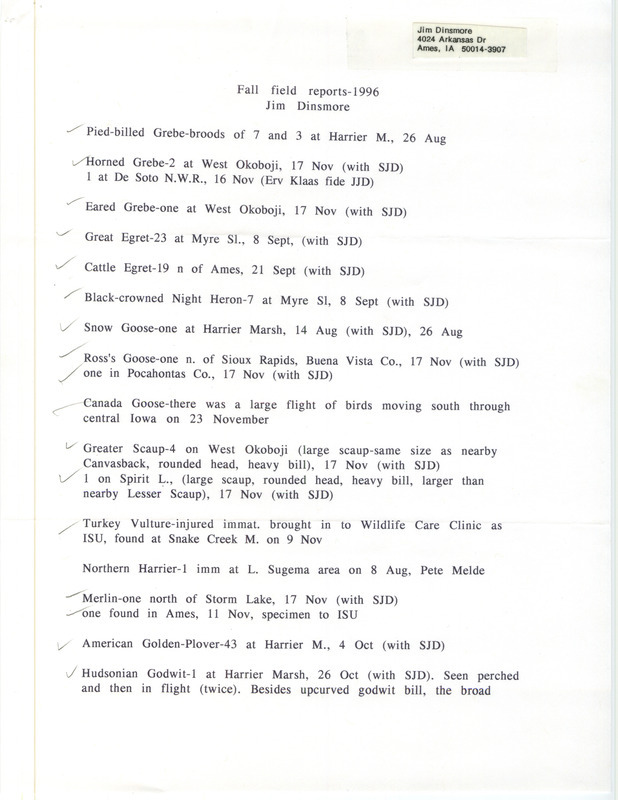 List of birds and locations contributed by James J. Dinsmore with observers Stephen J. Dinsmore, Erwin E. Klaas, Peter B. Melde and others. The field notes include a detailed description of the Hudsonian Godwit. This item was used as supporting documentation for the Iowa Ornithologists' Union Quarterly field report of fall 1996.