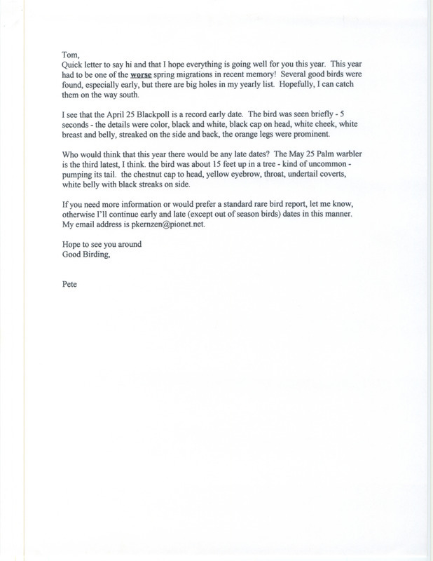 Undated letter from Peter Ernzen to Thomas Kent. Ernzen states this is one of the worst migrations in recent memory and includes a list of birds sighted for spring 1998 focusing on first and last sightings. This item was used as supporting documentation for the Iowa Ornithologists' Union Quarterly field report of spring 1998.