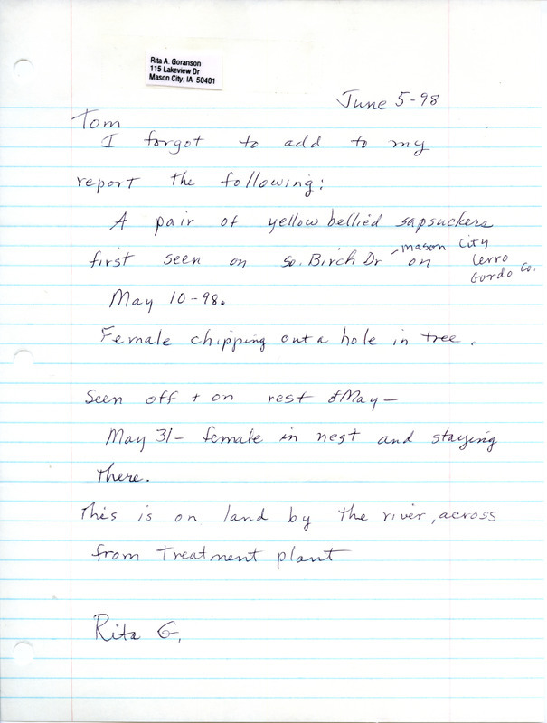 Letter from Rita Goranson to Thomas Kent dated June 5, 1998. Goranson reports sighting a pair of nesting Yellow-bellied Sapsuckers. This item was used as supporting documentation for the Iowa Ornithologists' Union Quarterly field report of spring 1998.