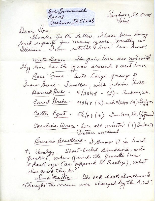 Letter from Robert Gruenewald to Thomas Kent dated June 8, 1998. Gruenewald states he has been doing bird reports for many years in Illinois and is now retired and living in Iowa. He gives additional details about some of his sightings. This item was used as supporting documentation for the Iowa Ornithologists' Union Quarterly field report of spring 1998.