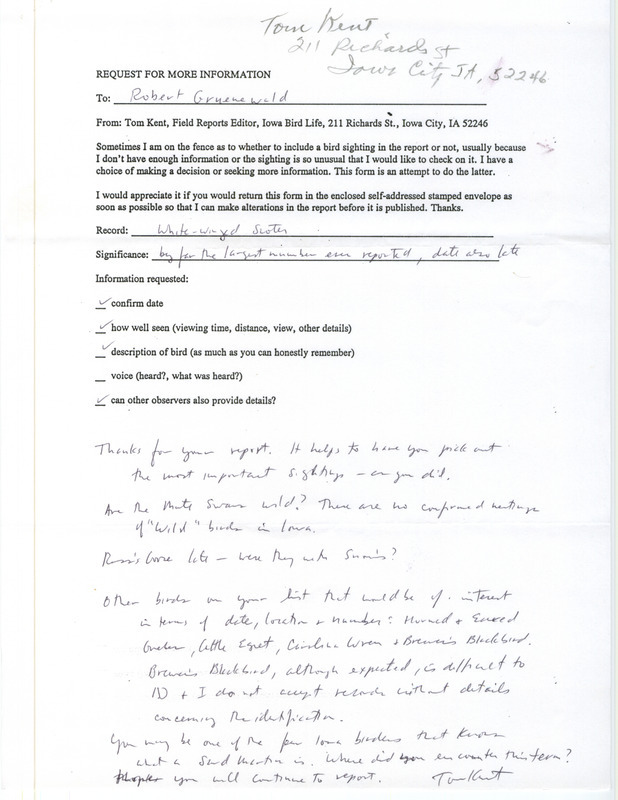 Undated form letter from Thomas Kent to Robert Gruenewald. Kent requests more information regarding the sighting of White-winged Scoters and also asks about other sightings reported by Gruenewald. This item was used as supporting documentation for the Iowa Ornithologists' Union Quarterly field report of spring 1998.