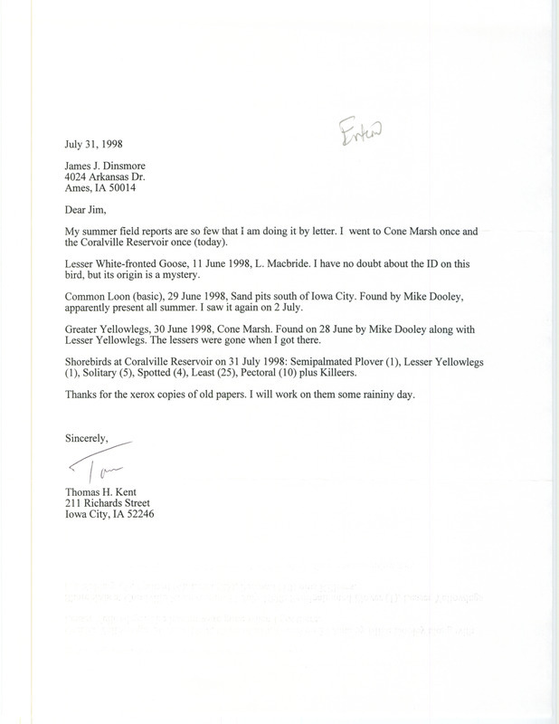 Letter from Thomas Kent to Jim Dinsmore dated July 31, 1998. Kent reports a few sightings for the summer season. This item was used as supporting documentation for the Iowa Ornithologists' Union Quarterly field report of summer 1998.