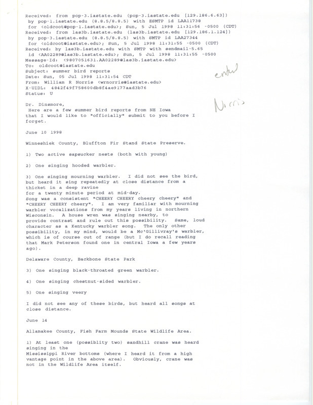 Printout of an email from William Norris to Jim Dinsmore dated July 5, 1998. Norris reports on bird sightings in North-East Iowa. This item was used as supporting documentation for the Iowa Ornithologists' Union Quarterly field report of summer 1998.