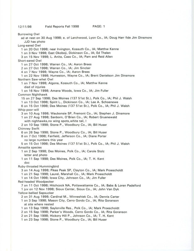 A list of bird sightings organized by species, December 11, 1998. The list includes sightings of Owls, Hummingbirds, Woodpeckers, Flycatchers, Vireos, Swallows, Wrens, Thrushes, Warblers, and Sparrows. The list also contains the number of birds seen, date of sighting, location, and observer of each species. This item was used as supporting documentation for the Iowa Ornithologists' Union Quarterly field report of fall 1998.