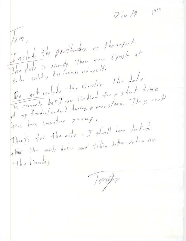 Letter from Thomas Johnson to Thomas Kent dated June 19, 1999. Johnson verifies an early sighting of a Prothonotary Warbler but says his identification of a Lincoln's Sparrow during a snowstorm is questionable. This item was used as supporting documentation for the Iowa Ornithologists' Union Quarterly field report of spring 1999.