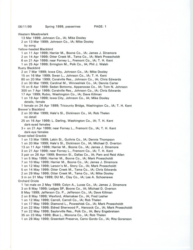 List of bird sightings dated June 11, 1999. This list contains sightings of passerines that were submitted for the spring 1999 season. This item was used as supporting documentation for the Iowa Ornithologists' Union Quarterly field report of spring 1999.