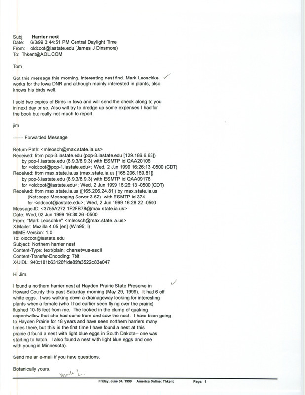 Printout of email from Jim Dinsmore to Thomas Kent dated June 3, 1999. Dinsmore forwards a Harrier nest sighting. Included with this email is a second email dated June 7, 1999 forwarding a Burrowing Owl sighting. This item was used as supporting documentation for the Iowa Ornithologists' Union Quarterly field report of spring 1999.